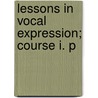 Lessons In Vocal Expression; Course I. P door S.S. 1847-1921 Curry