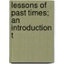 Lessons Of Past Times; An Introduction T