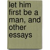 Let Him First Be A Man, And Other Essays by William Henry Venable