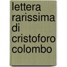 Lettera Rarissima Di Cristoforo Colombo door Onbekend