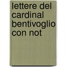 Lettere Del Cardinal Bentivoglio Con Not door Nicol Giosafatte Biagioli