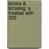 Letters & Lettering; A Treatise With 200