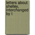 Letters About Shelley, Interchanged By T