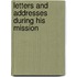 Letters And Addresses During His Mission