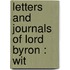 Letters And Journals Of Lord Byron : Wit