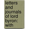 Letters And Journals Of Lord Byron: With door Sir Thomas Moore
