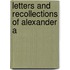 Letters And Recollections Of Alexander A