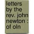 Letters By The Rev. John Newton : Of Oln