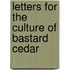 Letters For The Culture Of Bastard Cedar