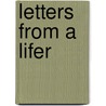 Letters From A Lifer by Unknown