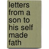 Letters From A Son To His Self Made Fath door Onbekend