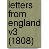 Letters From England V3 (1808) door Onbekend