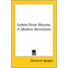Letters From Heaven: A Modern Revelation by Clarissa A. Sprague