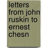 Letters From John Ruskin To Ernest Chesn door Lld John Ruskin