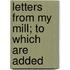 Letters From My Mill; To Which Are Added