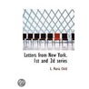 Letters From New York. 1st And 2d Series by Lydia Maria Child
