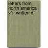 Letters From North America V1: Written D by Unknown
