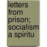 Letters From Prison; Socialism A Spiritu door Onbekend