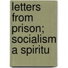 Letters From Prison; Socialism A Spiritu by Unknown