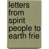Letters From Spirit People To Earth Frie door Onbekend