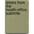 Letters From The Health-Office, Submitte