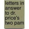 Letters In Answer To Dr. Price's Two Pam by Unknown