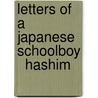 Letters Of A Japanese Schoolboy   Hashim by Jr Wallace Irwin