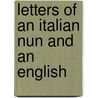 Letters Of An Italian Nun And An English by See Notes Multiple Contributors