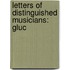 Letters Of Distinguished Musicians: Gluc