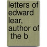 Letters Of Edward Lear, Author Of  The B door Edward Lear
