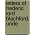 Letters Of Frederic Lord Blachford, Unde