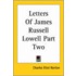 Letters Of James Russell Lowell Part Two