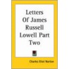 Letters Of James Russell Lowell Part Two by Charles Eliot Norton