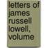Letters Of James Russell Lowell, Volume