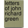Letters Of John Richard Green door Onbekend