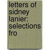 Letters Of Sidney Lanier: Selections Fro door Sidney Lanier