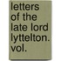 Letters Of The Late Lord Lyttelton. Vol.