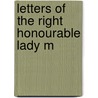 Letters Of The Right Honourable Lady M by Unknown