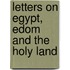 Letters On Egypt, Edom And The Holy Land