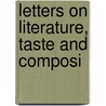 Letters On Literature, Taste And Composi door Onbekend