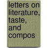 Letters On Literature, Taste, And Compos door Onbekend