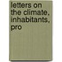 Letters On The Climate, Inhabitants, Pro