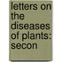 Letters On The Diseases Of Plants: Secon