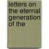 Letters On The Eternal Generation Of The