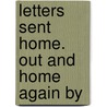 Letters Sent Home. Out And Home Again By by Unknown