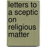 Letters To A Sceptic On Religious Matter door Y. Velez Alejandro Dela Torre
