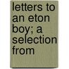 Letters To An Eton Boy; A Selection From door Major Christopher Stone