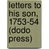 Letters To His Son, 1753-54 (Dodo Press)