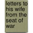 Letters To His Wife From The Seat Of War