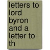 Letters To Lord Byron And A Letter To Th door Onbekend